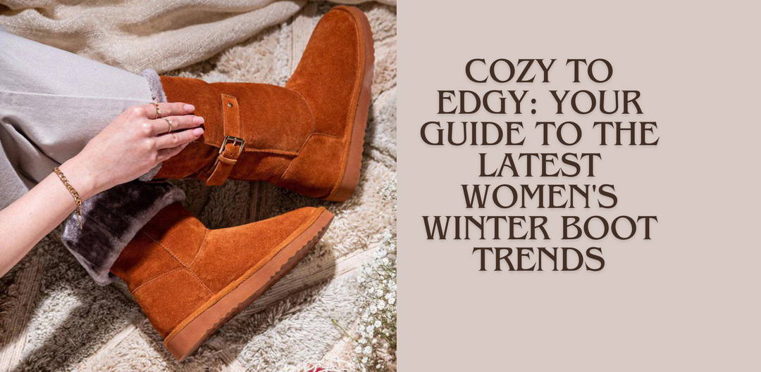 Cozy to Edgy: Your Guide to the Latest Women's Winter Boot Trends