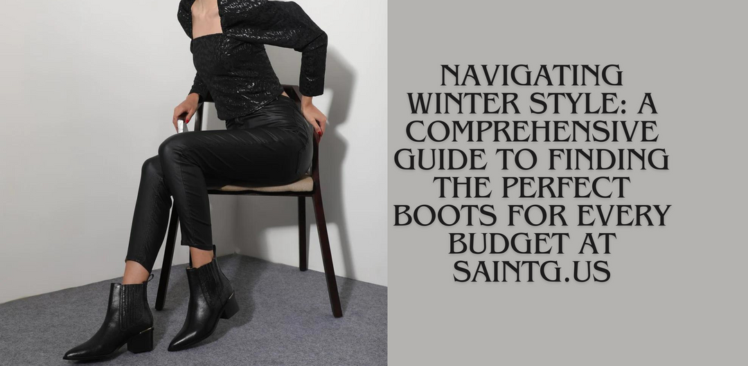 Navigating Winter Style: A Comprehensive Guide to Finding the Perfect Boots for Every Budget at Saintg.us